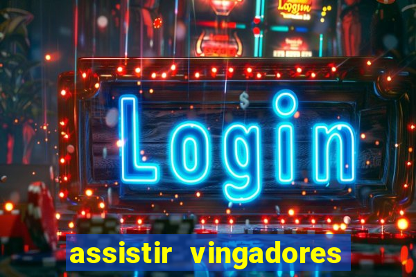 assistir vingadores ultimato filme completo dublado